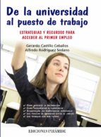 de la universidad al puesto de trabajo: estrategias y recursos pa ra acceder al primer empleo-gerardo castillo ceballos-alfredo rodriguez sedano-9788436825176 de la universidad al puesto de trabajo: estrategias y recursos pa ra acceder al primer empleo-gerardo castillo ceballos-alfredo rodriguez sedano-9788436825176