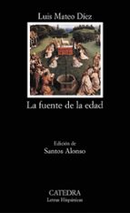 la fuente de la edad (2ª ed.) (premio nacional narrativa 2002)-luis mateo diez-9788437619576 la fuente de la edad (2ª ed.) (premio nacional narrativa 2002)-luis mateo diez-9788437619576