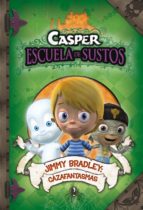 casper: jimmy bradley: cazafantasmas (escuela de sustos)-9788448831776 casper: jimmy bradley: cazafantasmas (escuela de sustos)-9788448831776