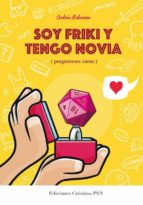 soy friki y tengo novia (pregunteme como)-andres palomino robles-9788460671176 soy friki y tengo novia (pregunteme como)-andres palomino robles-9788460671176