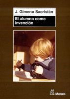 el alumno como invencion-jose gimeno sacristan-9788471124876 el alumno como invencion-jose gimeno sacristan-9788471124876