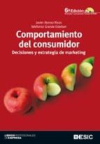 comportamiento del consumidor: decisiones y estrategia de marketi ng (6ª ed.) (incluye cd)-ildefonso grande esteban-javier alonso rivas-9788473567176 comportamiento del consumidor: decisiones y estrategia de marketi ng (6ª ed.) (incluye cd)-ildefonso grande esteban-javier alonso rivas-9788473567176