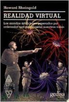 realidad virtual: los mundos artificiales generados por ordenador que modificaran nuestras vidas-howard rheingold-9788474324976 realidad virtual: los mundos artificiales generados por ordenador que modificaran nuestras vidas-howard rheingold-9788474324976