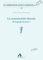 la comunicacion literaria: el lenguaje literario i-jose luis garcia barrientos-9788476352076 la comunicacion literaria: el lenguaje literario i-jose luis garcia barrientos-9788476352076