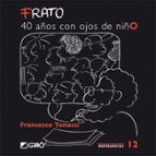 frato, 40 años con ojos de niño-francesco tonucci-9788478275076 frato, 40 años con ojos de niño-francesco tonucci-9788478275076