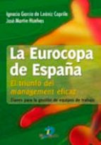 la eurocopa de españa: el triunfo del management eficaz-ignacio garcia de leaniz-9788479789176 la eurocopa de españa: el triunfo del management eficaz-ignacio garcia de leaniz-9788479789176