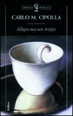 allegro ma non troppo-carlo m. cipolla-9788484322276 allegro ma non troppo-carlo m. cipolla-9788484322276