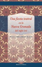 una fiesta teatral en la nueva granada del siglo xvii-hugo (ed.) hernan ramirez-9788484898276 una fiesta teatral en la nueva granada del siglo xvii-hugo (ed.) hernan ramirez-9788484898276