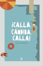 calla, cándida, calla-maite carranza-9788491222576 calla, cándida, calla-maite carranza-9788491222576