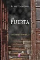 la puerta: reflejos y sombras-alberto nuñez-9788492629176 la puerta: reflejos y sombras-alberto nuñez-9788492629176