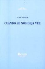 cuando se nos deja ver-juan pastor-9788493315276 cuando se nos deja ver-juan pastor-9788493315276