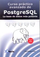 curso practico avanzado de postgresql: la base de datos mas potente-borja obergozo arana-9788494300776 curso practico avanzado de postgresql: la base de datos mas potente-borja obergozo arana-9788494300776