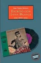 escrito con luna blanca-juan carlos soriano-9788495116376 escrito con luna blanca-juan carlos soriano-9788495116376