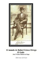el mundo de rafael gomez ortega el gallo-jose-vicente sinisterra gago-9788495885876 el mundo de rafael gomez ortega el gallo-jose-vicente sinisterra gago-9788495885876