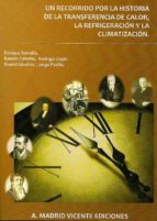 un recorrido por la historia de la transferencia de calor, la ref rigeracion y la climatizacion-enrique torrella-9788496709676 un recorrido por la historia de la transferencia de calor, la ref rigeracion y la climatizacion-enrique torrella-9788496709676