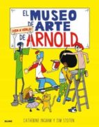 el museo de arte de arnold ¡ven a verlo!-catherine ingram-jim stoten-9788498019476 el museo de arte de arnold ¡ven a verlo!-catherine ingram-jim stoten-9788498019476