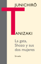 la gata, shozo y sus dos mujeres-junichiro tanizaki-9788498414776 la gata, shozo y sus dos mujeres-junichiro tanizaki-9788498414776
