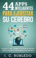 44 apps inteligentes para ejercitar su cerebro (ebook)-i.c. robledo-9788828313076 44 apps inteligentes para ejercitar su cerebro (ebook)-i.c. robledo-9788828313076