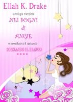 nei sogni di angie- trilogia completa / sognando il bianco 4# (ebook)-9788892613676 nei sogni di angie- trilogia completa / sognando il bianco 4# (ebook)-9788892613676