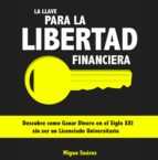 la llave para la libertad financiera (ebook)-miguel suarez-cdlap00008376 la llave para la libertad financiera (ebook)-miguel suarez-cdlap00008376