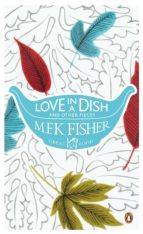 love in a dish and other pieces (ebook)-m. f. k. fisher-9780141967486 love in a dish and other pieces (ebook)-m. f. k. fisher-9780141967486