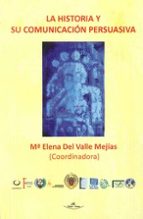 LA HISTORIA Y SU COMUNICACION PERSUAVIVA