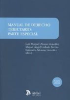 manual de derecho tributario. parte especial (4ª ed.)-luis manuel collado yurrita, miguel ángel alonso gonzález-9788416652686 manual de derecho tributario. parte especial (4ª ed.)-luis manuel collado yurrita, miguel ángel alonso gonzález-9788416652686