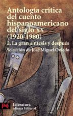 antologia critica del cuento hispanoamericano del siglo xx: la gr an sintesis y despues (vol. 2)-jose miguel oviedo-9788420672786 antologia critica del cuento hispanoamericano del siglo xx: la gr an sintesis y despues (vol. 2)-jose miguel oviedo-9788420672786
