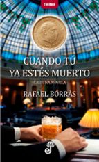 cuando tu no estes muerto-rafael borras betriu-9788435012386 cuando tu no estes muerto-rafael borras betriu-9788435012386
