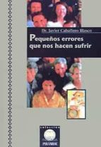 pequeños errores que nos hacen sufrir-javier caballero-9788436810486 pequeños errores que nos hacen sufrir-javier caballero-9788436810486