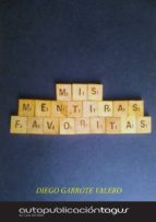 mis mentiras favoritas (ebook)-diego garrote valero-9788483260586 mis mentiras favoritas (ebook)-diego garrote valero-9788483260586
