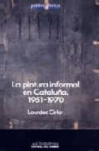 pintura informal en cataluña, la. 1951-1970-lourdes cirlot-9788485887286 pintura informal en cataluña, la. 1951-1970-lourdes cirlot-9788485887286