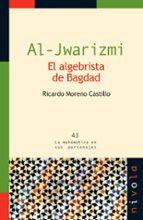 al jwarizmi el algebrista de bagdad-ricardo moreno castillo-9788492493586 al jwarizmi el algebrista de bagdad-ricardo moreno castillo-9788492493586