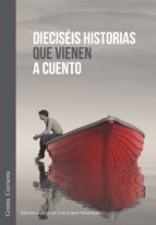 DIECISEIS HISTORIAS QUE VIENEN A CUENTO