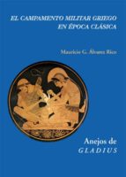 el campamento militar griego en epoca clasica-mauricio g. alvarez rico-9788496813786 el campamento militar griego en epoca clasica-mauricio g. alvarez rico-9788496813786
