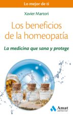 los beneficios de la homeopatia: la medicina que sana y protege-xavier martori borras-9788497358286 los beneficios de la homeopatia: la medicina que sana y protege-xavier martori borras-9788497358286