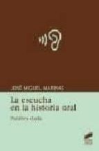 la escucha en la historia oral-jose miguel marinas herreros-9788497564786 la escucha en la historia oral-jose miguel marinas herreros-9788497564786