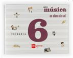 CADERNO MÚSICA EN CLAVE DE SOL 6º PRIMARIA ED 2009 GALLEGO