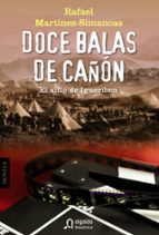doce balas de cañon: el sitio de igueriben-rafael martinez simancas sanchez-9788498776386 doce balas de cañon: el sitio de igueriben-rafael martinez simancas sanchez-9788498776386