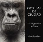 gorilas de ciudad (ebook)-césar garcía rayo-9781629341996 gorilas de ciudad (ebook)-césar garcía rayo-9781629341996