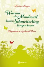 warum ein maulwurf keinen schmetterling fangen kann - depression in lyrik und prosa (ebook)-marina maggio-9783956671296 warum ein maulwurf keinen schmetterling fangen kann - depression in lyrik und prosa (ebook)-marina maggio-9783956671296