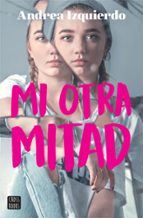 mi otra mitad (edición mexicana) (ebook)-andrea izquierdo-9786070755996 mi otra mitad (edición mexicana) (ebook)-andrea izquierdo-9786070755996