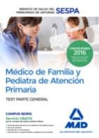 MEDICO DE FAMILIA Y PEDIATRA DE ATENCION PRIMARIA DEL SERVICIO DE SALUD DEL PRINCIPADO DE ASTURIAS: TEST PARTE GENERAL