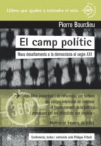el camp politic: nous desafiaments a la democracia al segle xxi-pierre bourdieu-9788416919796 el camp politic: nous desafiaments a la democracia al segle xxi-pierre bourdieu-9788416919796