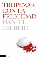 tropezar con la felicidad-daniel gilbert-9788423338696 tropezar con la felicidad-daniel gilbert-9788423338696