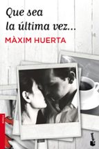 que sea la ultima vez-maxim huerta-9788427039896 que sea la ultima vez-maxim huerta-9788427039896