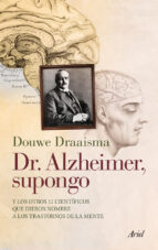 dr. alzheimer supongo-douwe draaisma-9788434400696 dr. alzheimer supongo-douwe draaisma-9788434400696