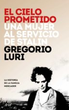 el cielo prometido: una mujer al servicio de stalin-gregorio luri-9788434423596 el cielo prometido: una mujer al servicio de stalin-gregorio luri-9788434423596