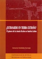¿extranjero en tierra extraña?: el genero de la ciencia ficcion e n america latina-antonio cordoba cornejo-9788447212996 ¿extranjero en tierra extraña?: el genero de la ciencia ficcion e n america latina-antonio cordoba cornejo-9788447212996