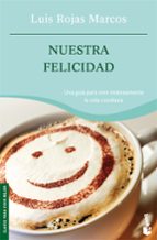nuestra felicidad-luis rojas marcos-9788467022896 nuestra felicidad-luis rojas marcos-9788467022896